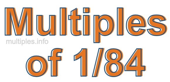 Multiples of 1/84