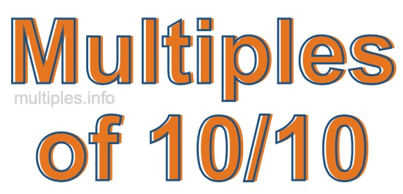 Multiples of 10/10