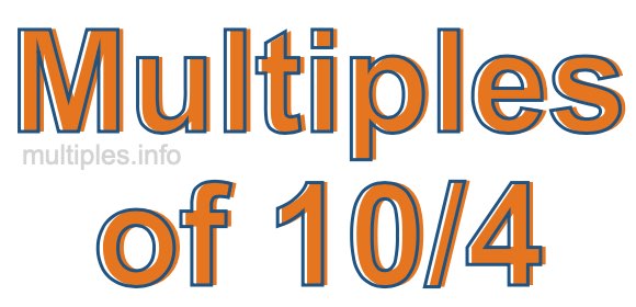 Multiples of 10/4