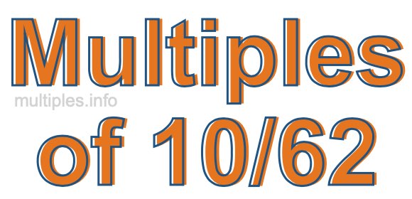 Multiples of 10/62