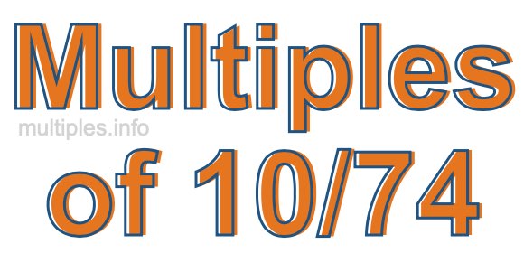 Multiples of 10/74