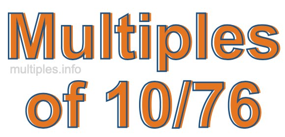 Multiples of 10/76