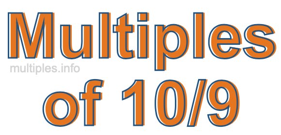 Multiples of 10/9
