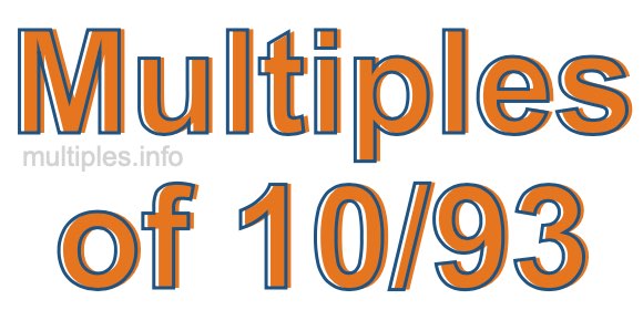 Multiples of 10/93 Multiples of 10/93