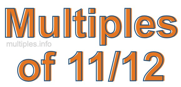 Multiples of 11/12