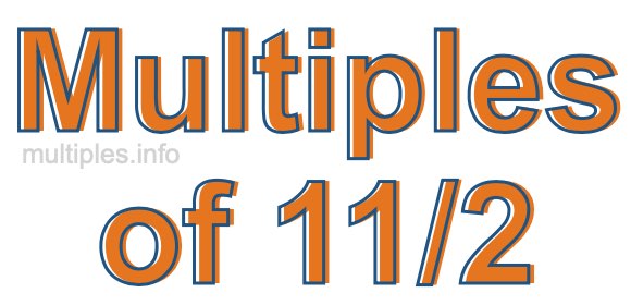 Multiples of 11/2 Multiples of 11/2