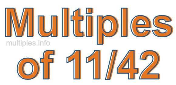 Multiples of 11/42 Multiples of 11/42