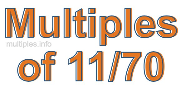 Multiples of 11/70 Multiples of 11/70