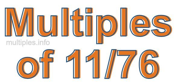 Multiples of 11/76