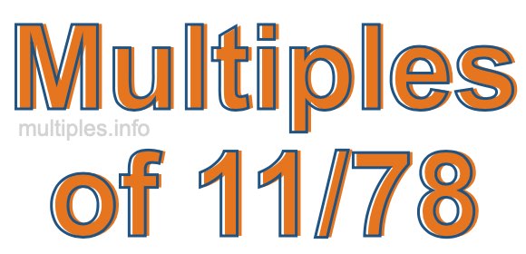 Multiples of 11/78 Multiples of 11/78