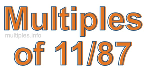 Multiples of 11/87