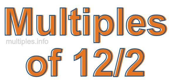 Multiples of 12/2