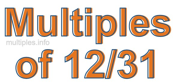 Multiples of 12/31 Multiples of 12/31