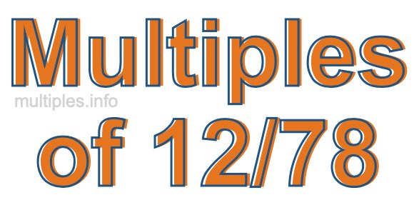 Multiples of 12/78 Multiples of 12/78