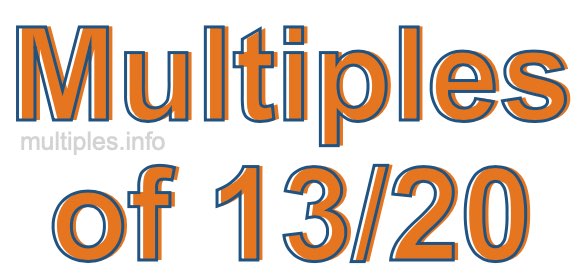 Multiples of 13/20 Multiples of 13/20