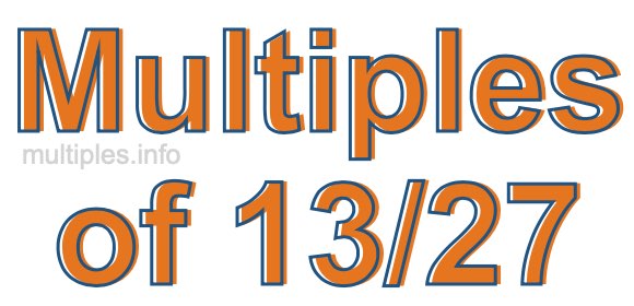 Multiples of 13/27
