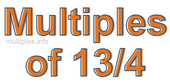 Multiples of 13/4 Multiples of 13/4