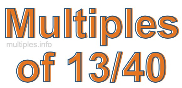 Multiples of 13/40