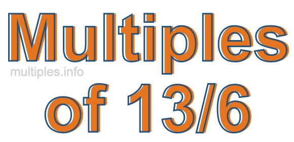 Multiples of 13/6 Multiples of 13/6
