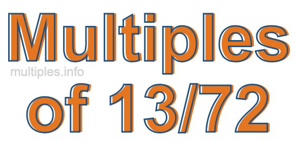 Multiples of 13/72 Multiples of 13/72