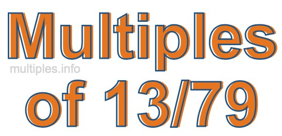 Multiples of 13/79 Multiples of 13/79