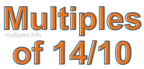 Multiples of 14/10