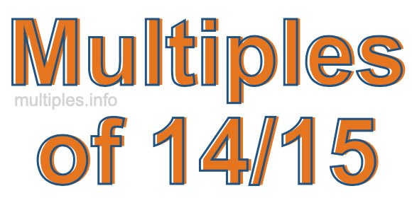 Multiples of 14/15
