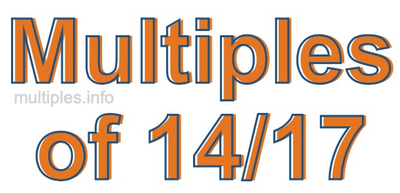 Multiples of 14/17 Multiples of 14/17