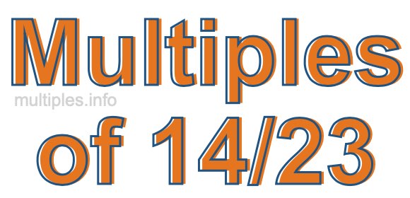 Multiples of 14/23