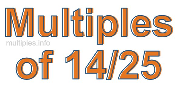 Multiples of 14/25
