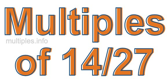 Multiples of 14/27
