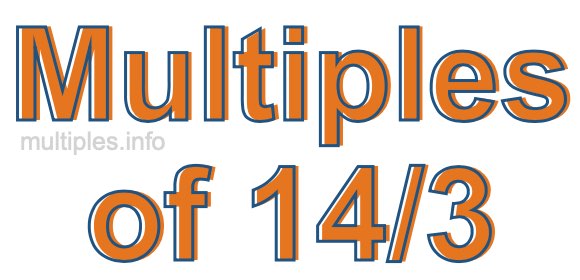 Multiples of 14/3 Multiples of 14/3
