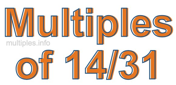 Multiples of 14/31