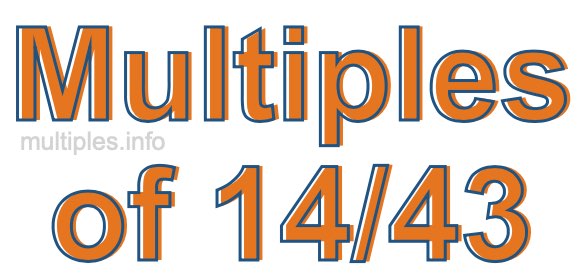 Multiples of 14/43 Multiples of 14/43