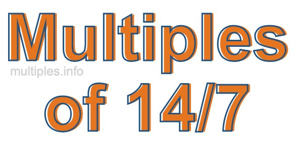 Multiples of 14/7 Multiples of 14/7