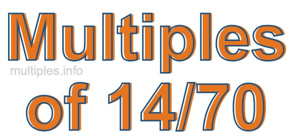Multiples of 14/70