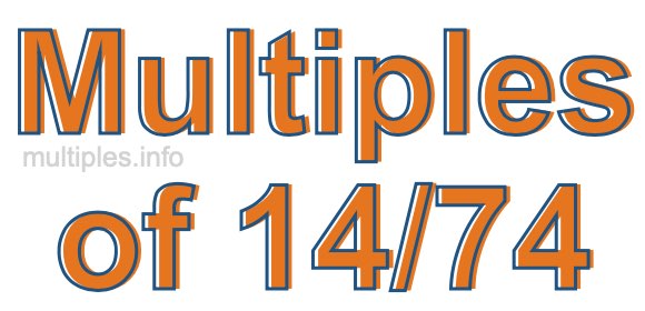 Multiples of 14/74