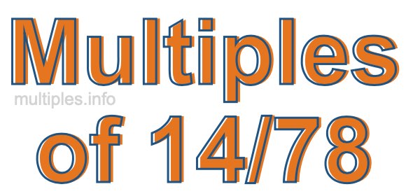 Multiples of 14/78