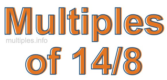 Multiples of 14/8