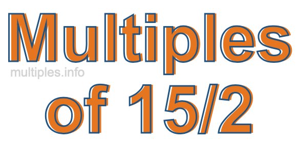 Multiples of 15/2
