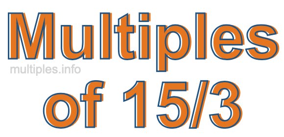 Multiples of 15/3