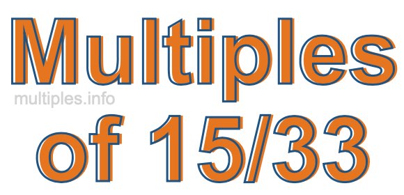 Multiples of 15/33