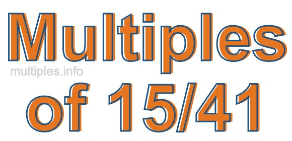 Multiples of 15/41