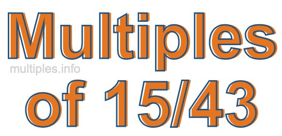 Multiples of 15/43 Multiples of 15/43