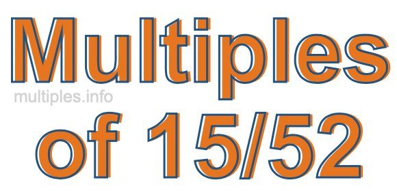 Multiples of 15/52 Multiples of 15/52
