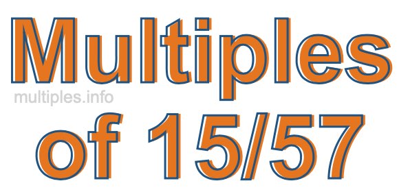 Multiples of 15/57 Multiples of 15/57
