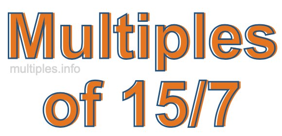 Multiples of 15/7