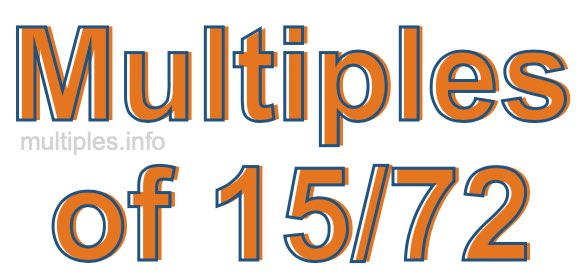Multiples of 15/72 Multiples of 15/72