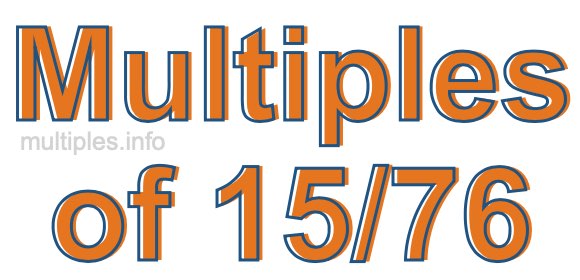Multiples of 15/76 Multiples of 15/76