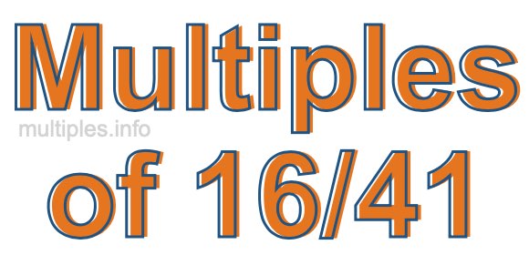 Multiples of 16/41 Multiples of 16/41